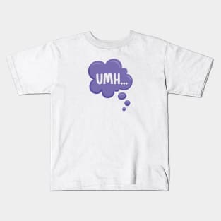 UMH... Thinking Speech Bubble Kids T-Shirt